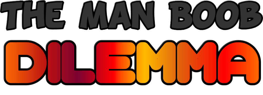 The Man Boob Dilemma