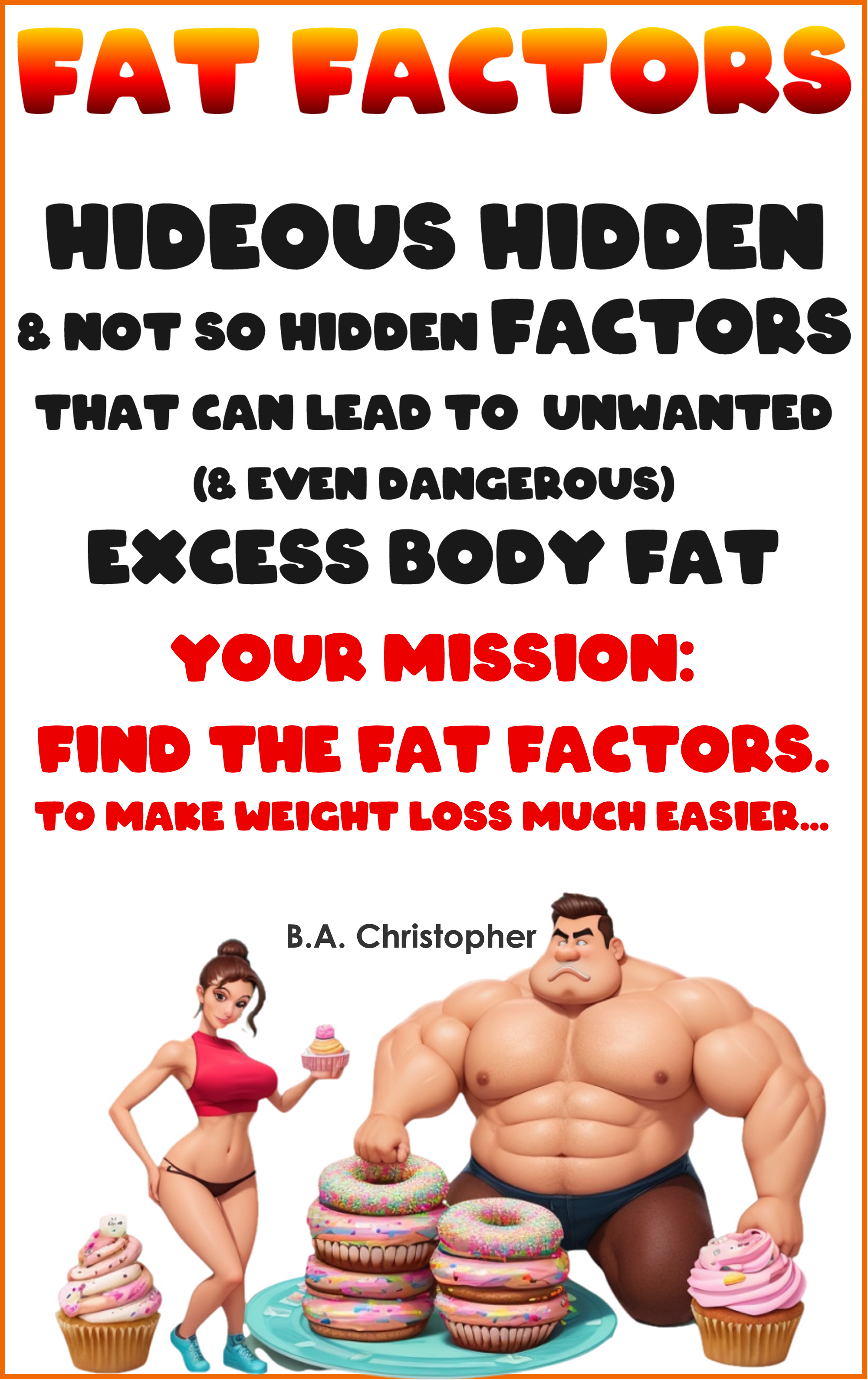 Fat-Factors-Hideuos-Hidden-and-Not-So-Hidden-Factors-that-Make-You-Fatter-Book-Cover