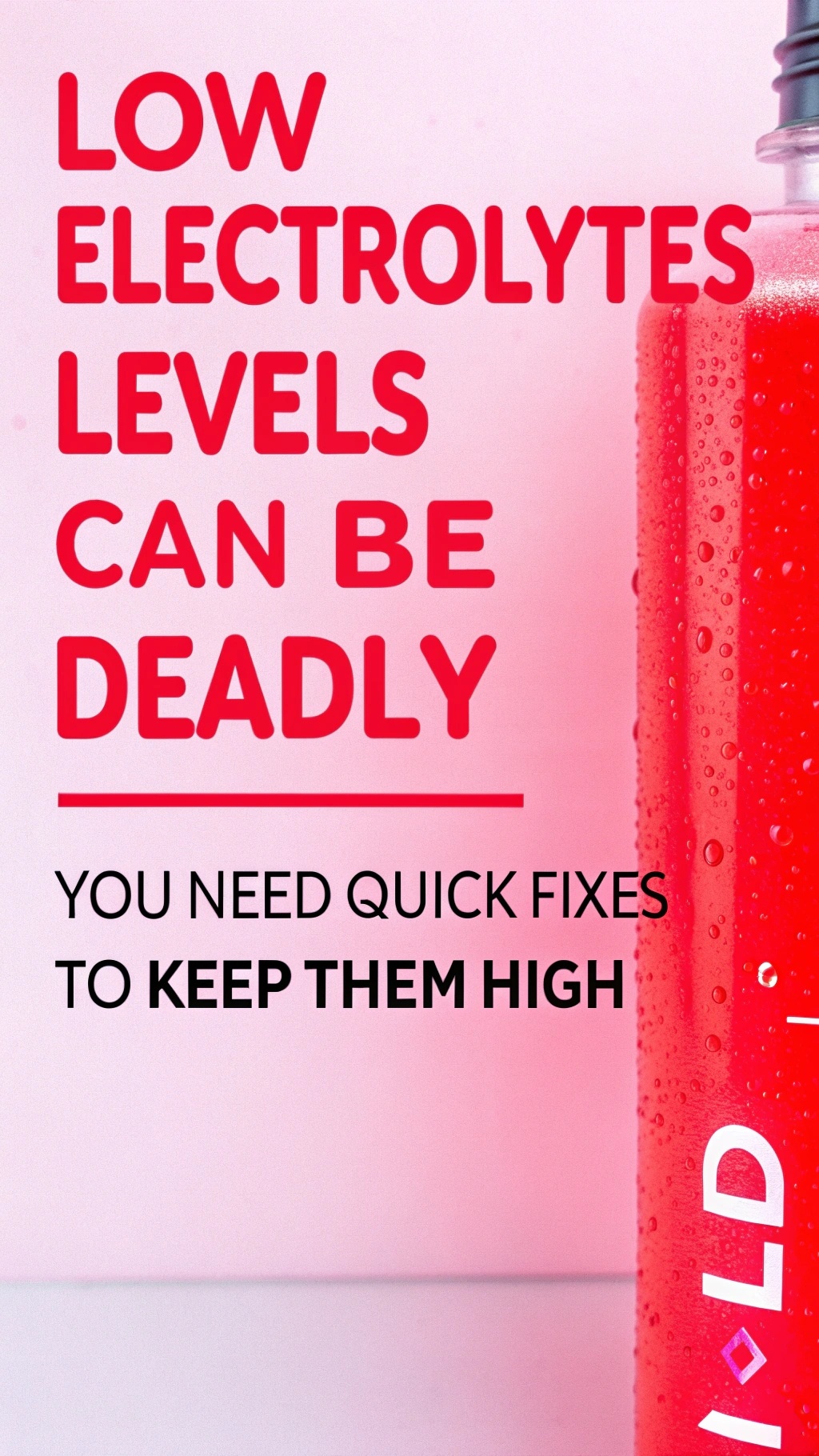Low Electrolytes Levels Can Be Deadly - You Need Quick Fixes to Keep Them High
