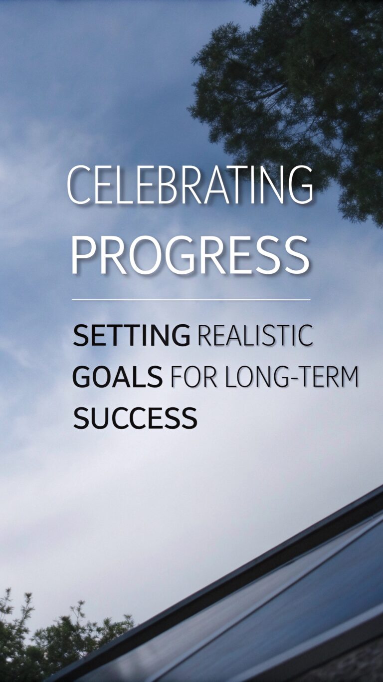 Celebrating Progress - Setting Realistic Goals for Long-term Success