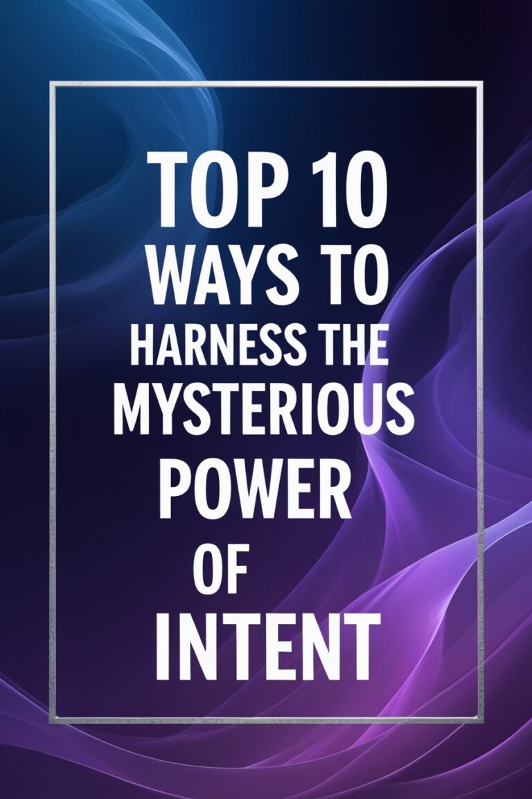 Top 10 Ways to Harness the Mysterious Power of Intent