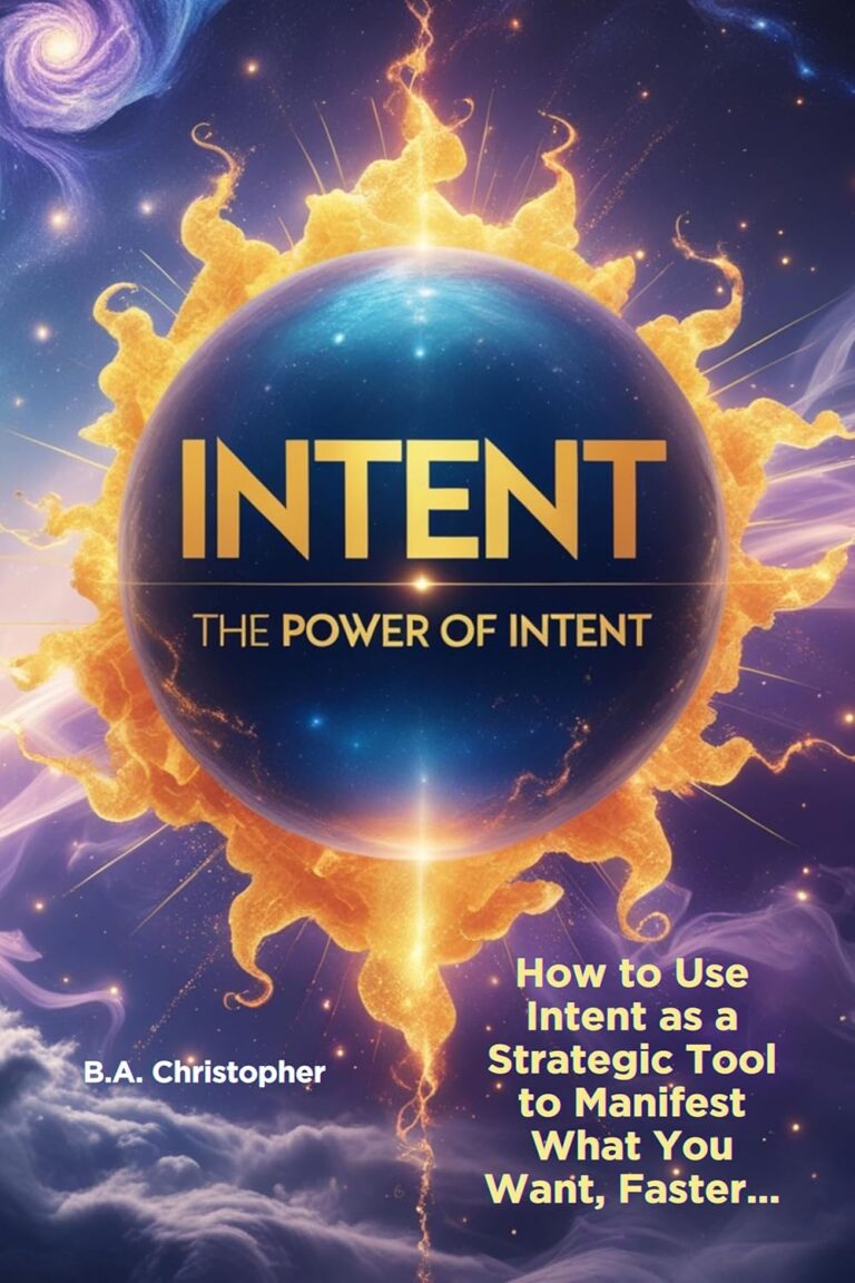 The Benefits of Learning from “The Power of Intent – How to Use Intent as a Strategic Tool to Manifest What You Want, Faster”