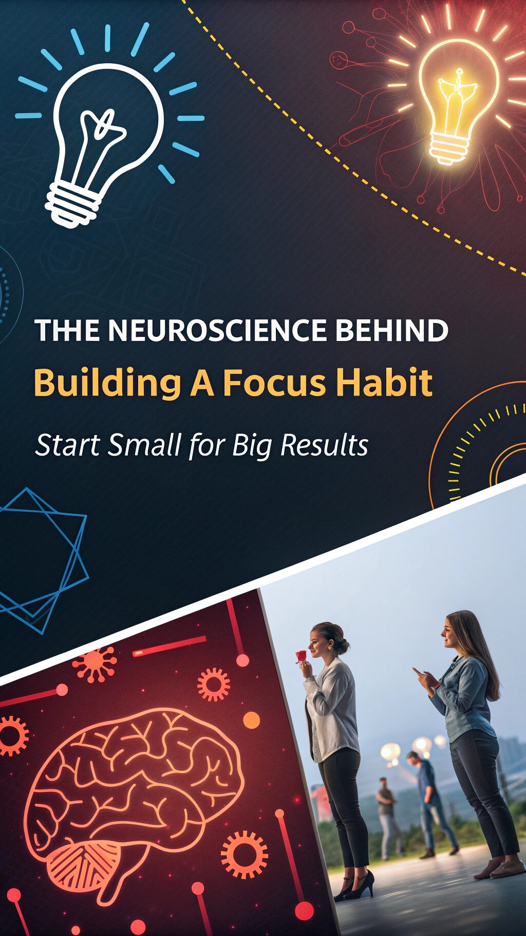 The Neuroscience Behind Building a Focus Habit: Start Small for Big Results